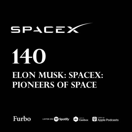  پادکست140: Elon Musk: SpaceX | پرونده ایلان ماسک؛ داستان اسپیس ایکس؛ پیشتازان فضا