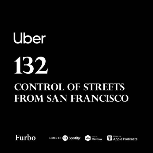  پادکست132: Uber | داستان اوبر؛ کنترل خیابان‌ها از سن فرانسیسکو