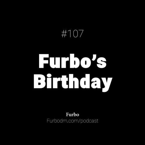  پادکستE107: Furbo’s 5th Birthday | پنج سالگی پادکست فوربو (از کارهایی که باید می‌کردم/نمی‌کردم)