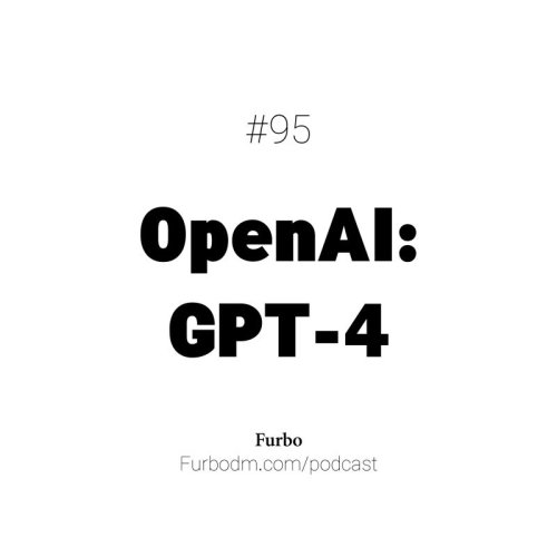  پادکستE95: OpenAI GPT-4 | معرفی امکانات و تغییرات مدل هوش مصنوعی جی‌پی‌تی چهار