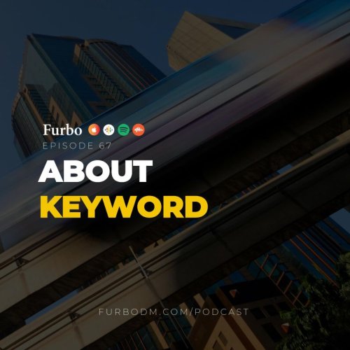  پادکستE67: Keyword | کلمه کلیدی چیست و چطور کلمه‌های کلیدی اصلی را پیدا کنیم؟