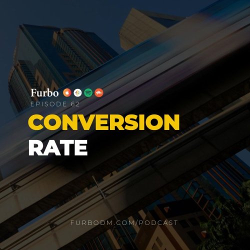 پادکستE62: Conversion Rate | درباره‌ی نرخ تبدیل و اهمیت آن در کسب و کار اینترنتی