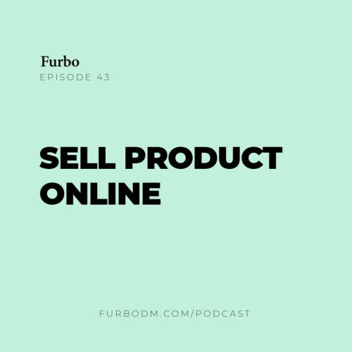  پادکستE43: Sell Product Online | راه‌های فروش آنلاین محصول کدامند؟