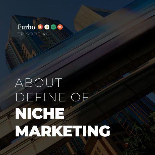  پادکستE40: Niche Marketing | نیچ مارکتینگ یا بازاریابی جاویژه چیست؟