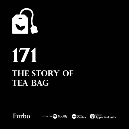  پادکست171: History of Tea Bag | داستان چای کیسه‌ای؛ کشف تصادفی تی‌بگ