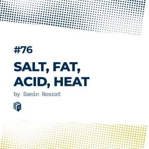  پادکست76: Salt, Fat, Acid, Heat (نمک، چربی، اسید، حرارت)