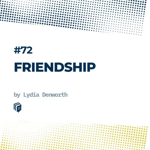  پادکست72: Friendship (نیروی پنهان دوستی و رفاقت)