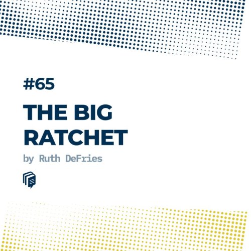  پادکست65: The Big Ratchet (پله بزرگ)