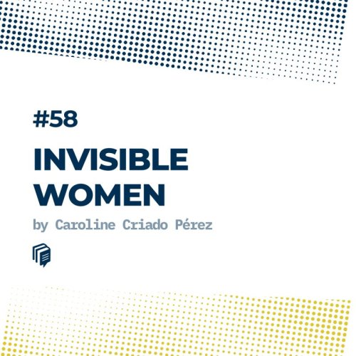  پادکست58: Invisible Women (زنان نامرئی)