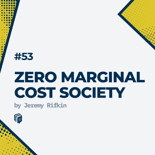  پادکست53: Zero marginal cost society (خلاصه‌ی کتاب هزینه نهایی صفر)