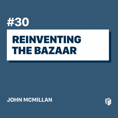  پادکست30: Reinventing The Bazaar (خلاصه‌ی کتاب بازآفرینی بازار)