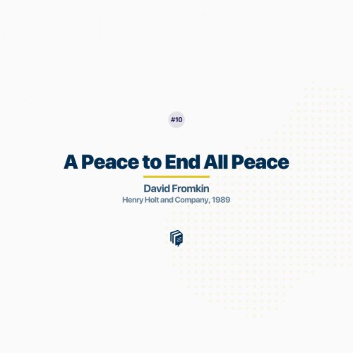 پادکست10: A peace to end all peaces (خلاصه‌ی کتاب صلحی که همه‌ی صلح‌ها را بر باد داد)
