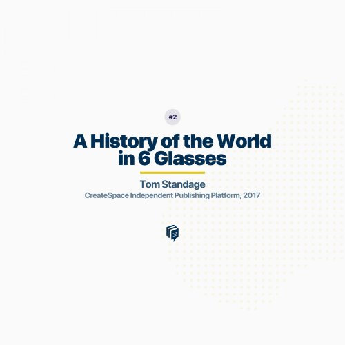  پادکست2: A History of The World in Six Glasses (خلاصه‌ی کتاب تاریخ جهان در شش لیوان)