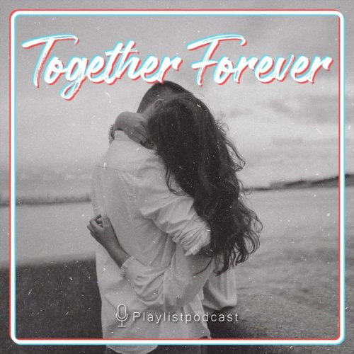  پادکستTogether Forever - پلی‌لیست