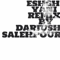 آهنگ Eshgh Yani (Dariush Salehpour Remix)