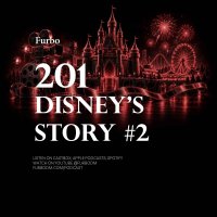 201: Disney #2 | The Disney Stor
