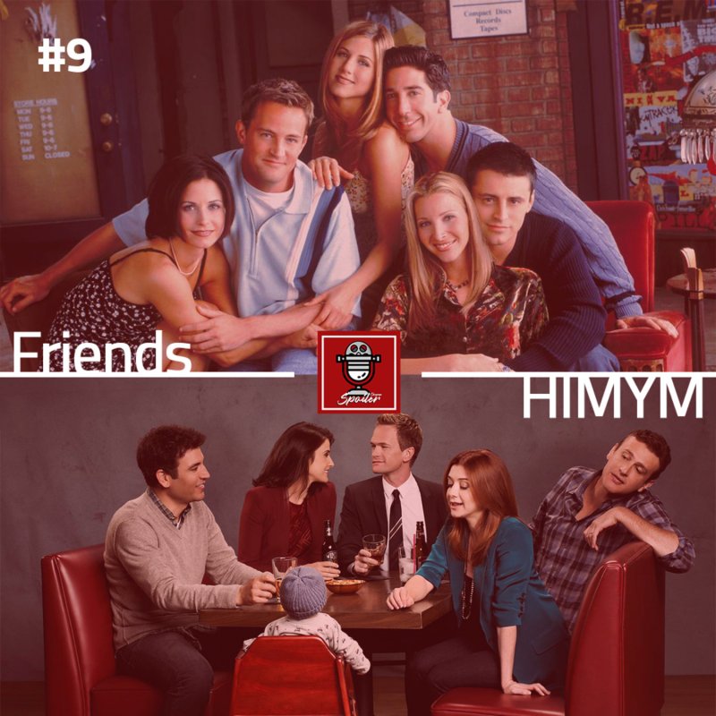 E09 - Friends VS HIMYM