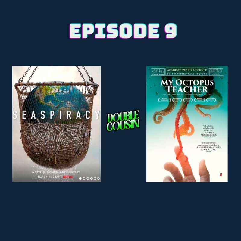 Episode Nine-Seaspiracy/My Octopus Teacher