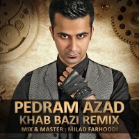آهنگ Khab Bazi (Pedram Azad Remix)