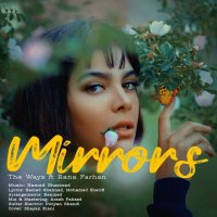 آهنگ Mirrors (Ft. Rana Farhan)