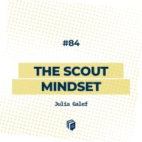  پادکست 84: The scout mindset (طرز فکر پیشاهنگی)