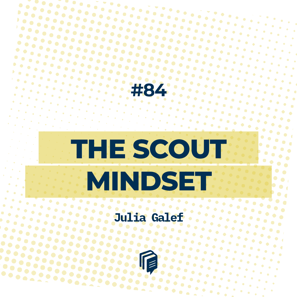 84: The scout mindset (طرز فکر پیشاهنگی)