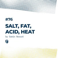 76: Salt, Fat, Acid, Heat (نمک
