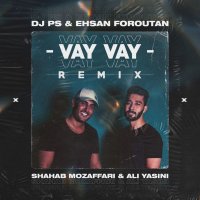 Vay Vay (DJ PS & Ehsan Foroutan Remix)