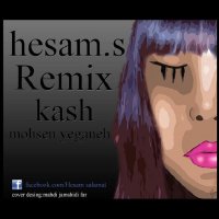 آهنگ Kash (Hesam.s Remix)
