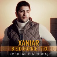 آهنگ Bedoone To (Mehran Pik Remix)