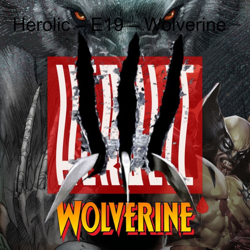 Herolic – E19 – Wolverine