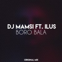Boro Bala (Ft. Ilus)